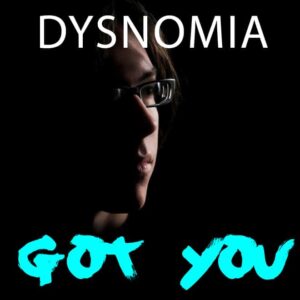 Dysnomia - Got You