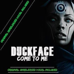 Duckface - Come To Me