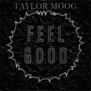 Taylor Moog - Feel Good