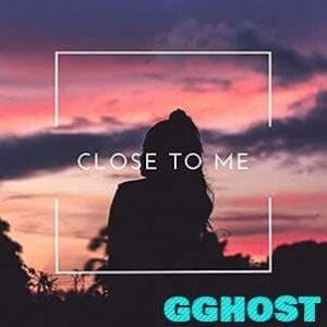 GGhost - Close To Me