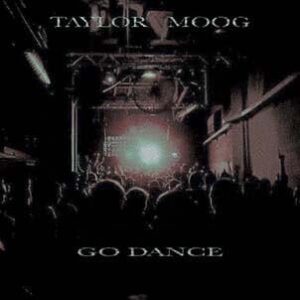 Taylor Moog - Go Dance