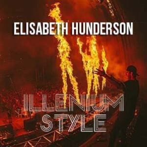 Elisabeth Hunderson - Illenium Style