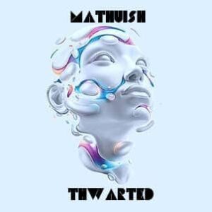 Mathuish - Thwarted