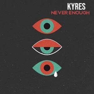 Kyres - Never Enough
