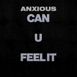 Anxious - Can u feel It