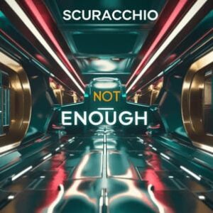 Scuracchio - Not Enough