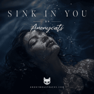 Anonycats - Sink In You